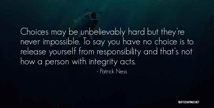 Impossible Choices Quotes By Patrick Ness Impossible Choices Quotes By Patrick Ness