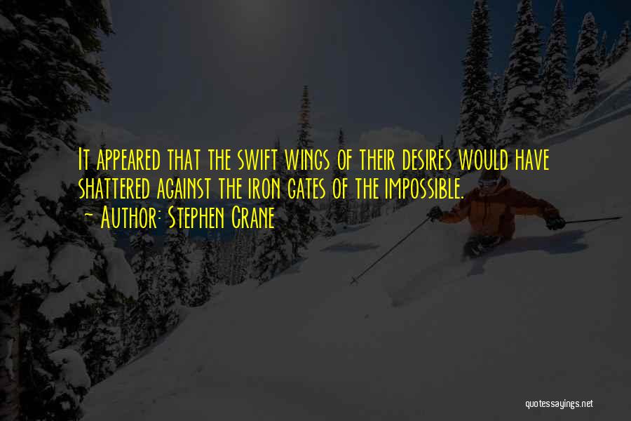 Impossible Desires Quotes By Stephen Crane