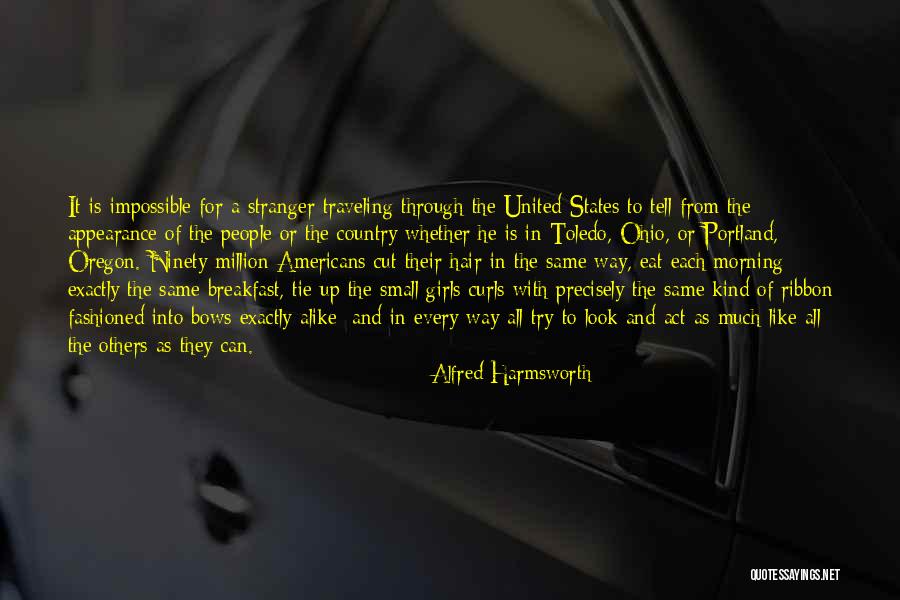 Impossible Girl Quotes By Alfred Harmsworth Impossible Girl Quotes By Alfred Harmsworth