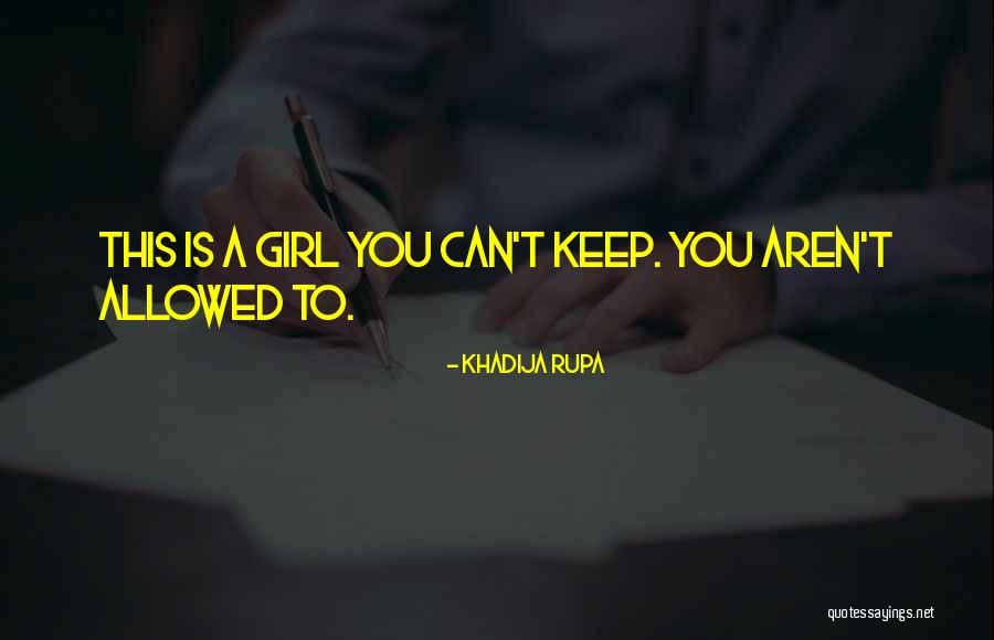 Impossible Girl Quotes By Khadija Rupa Impossible Girl Quotes By Khadija Rupa