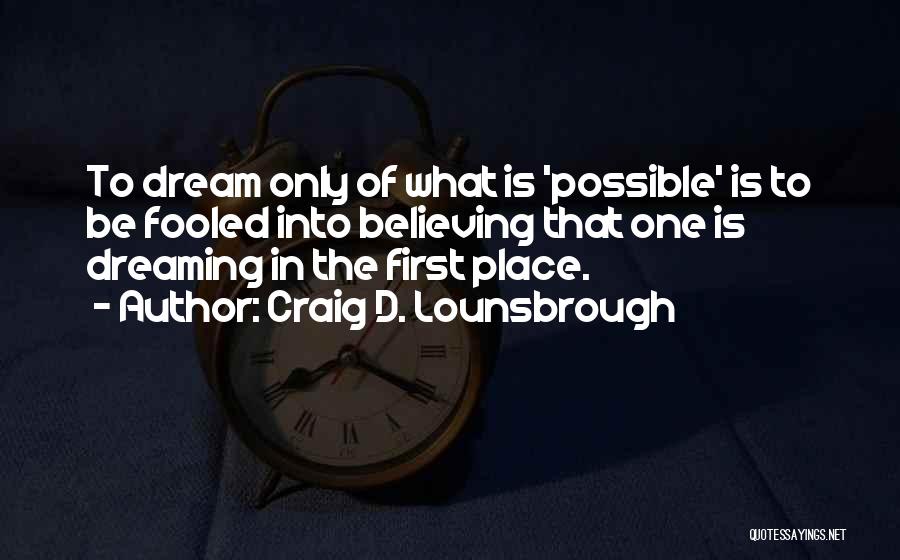 Impossible Goals Quotes By Craig D. Lounsbrough