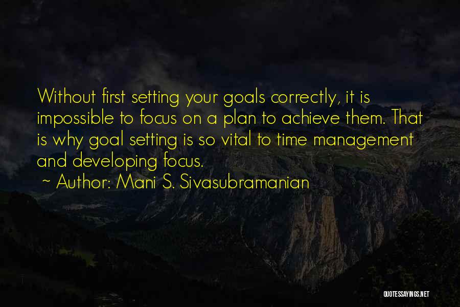 Impossible Goals Quotes By Mani S. Sivasubramanian