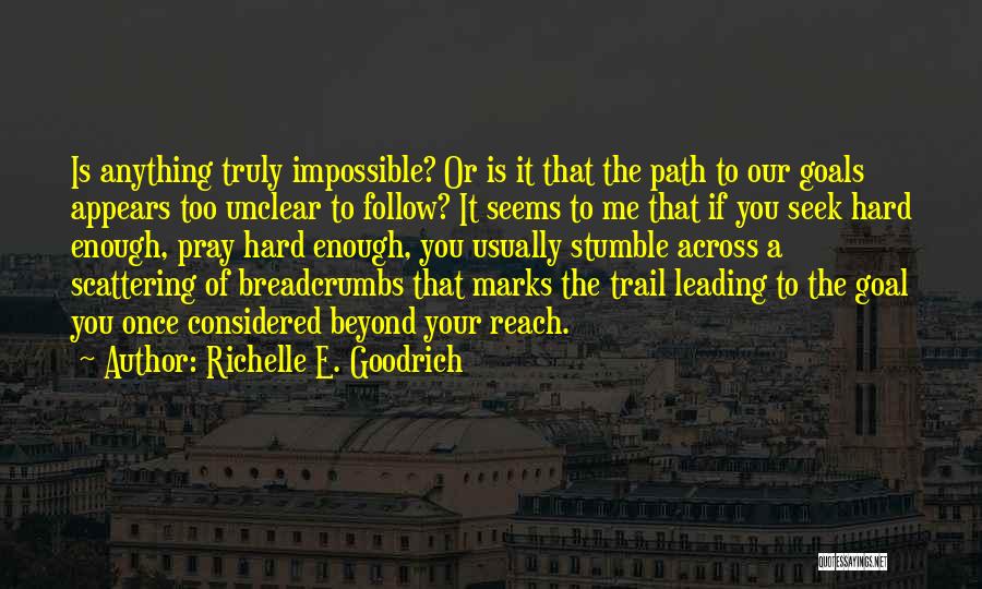 Impossible Goals Quotes By Richelle E. Goodrich