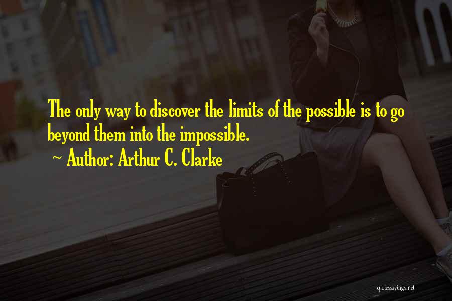 Impossible Into Possible Quotes By Arthur C. Clarke