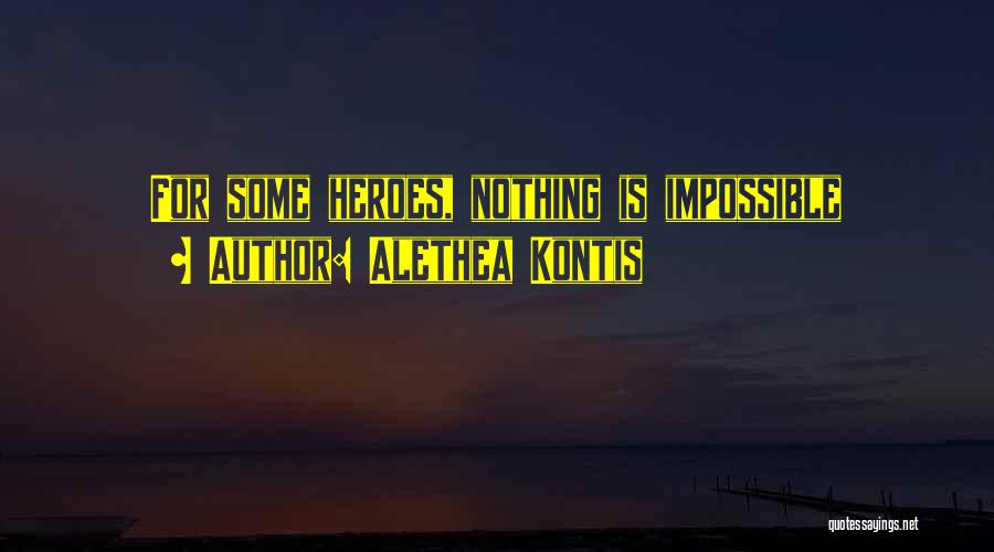 Impossible Is Nothing Quotes By Alethea Kontis