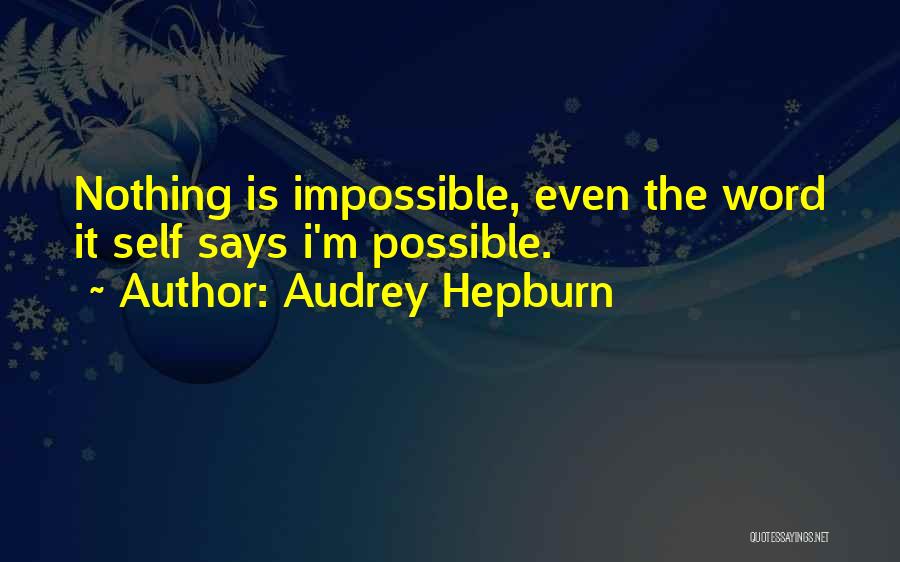 Impossible Is Nothing Quotes By Audrey Hepburn