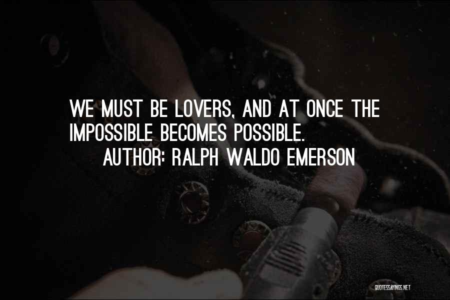 Impossible Lovers Quotes By Ralph Waldo Emerson