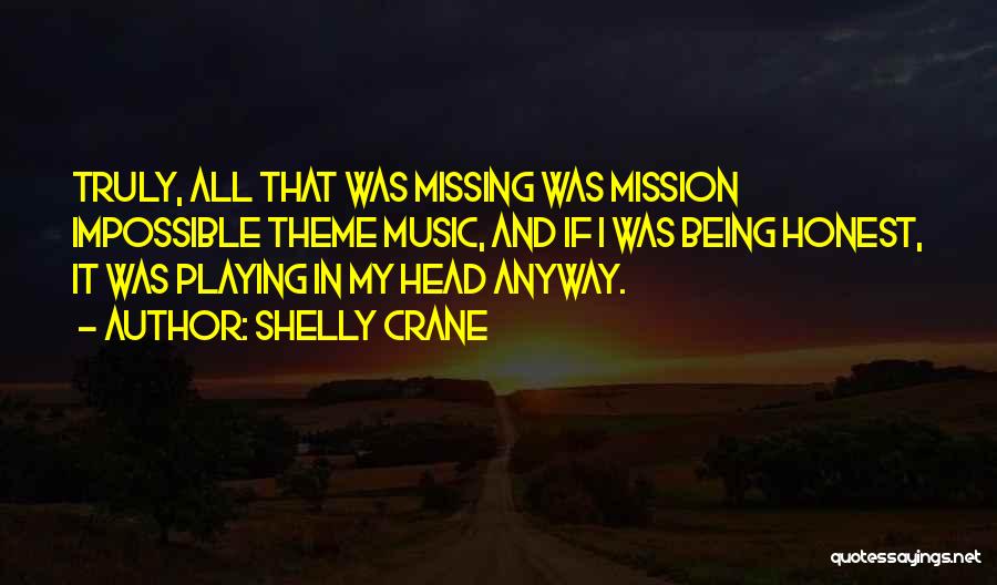 Impossible Mission Quotes By Shelly Crane