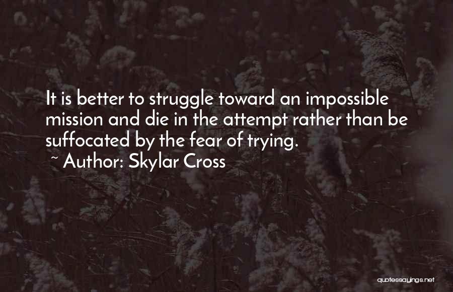 Impossible Mission Quotes By Skylar Cross