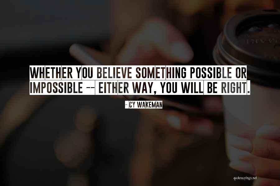 Impossible Or Possible Quotes By Cy Wakeman