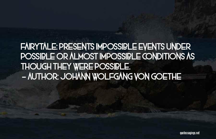 Impossible Or Possible Quotes By Johann Wolfgang Von Goethe