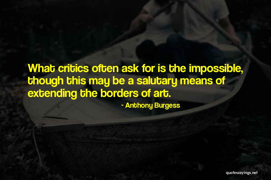 Impossible Quotes By Anthony Burgess Impossible Quotes By Anthony Burgess