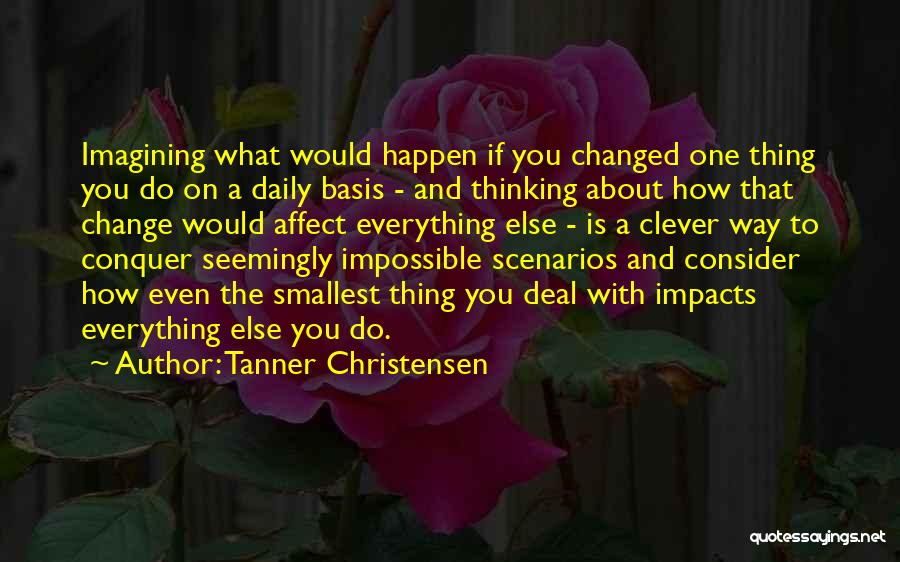 Impossible Scenarios Quotes By Tanner Christensen