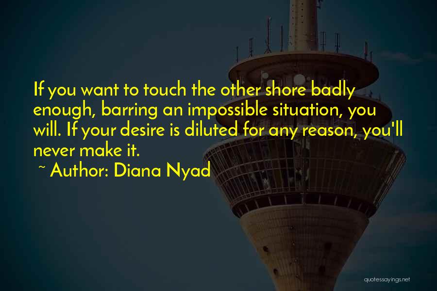 Impossible Situations Quotes By Diana Nyad