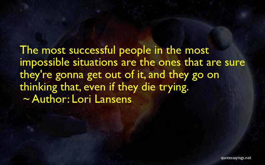 Impossible Situations Quotes By Lori Lansens