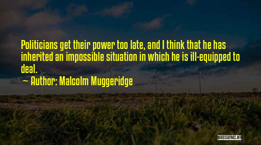 Impossible Situations Quotes By Malcolm Muggeridge