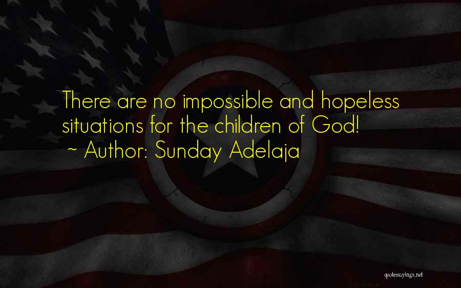 Impossible Situations Quotes By Sunday Adelaja