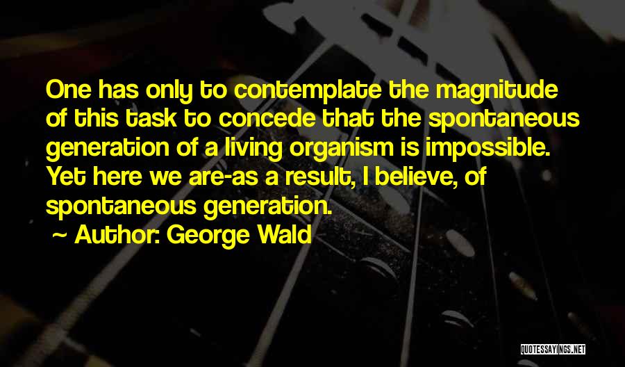 Impossible Task Quotes By George Wald