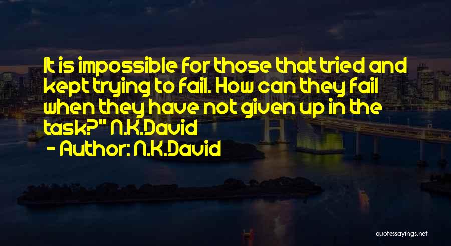 Impossible Task Quotes By N.K.David