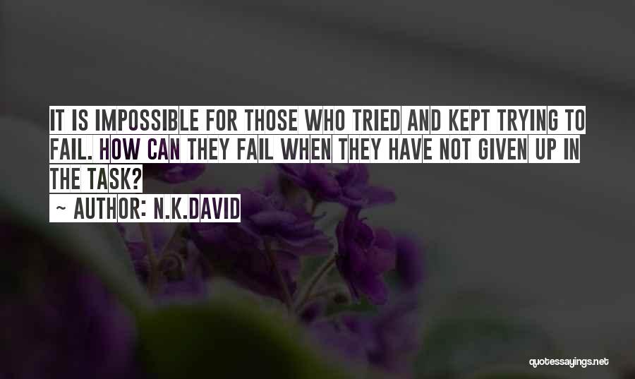 Impossible Task Quotes By N.K.David