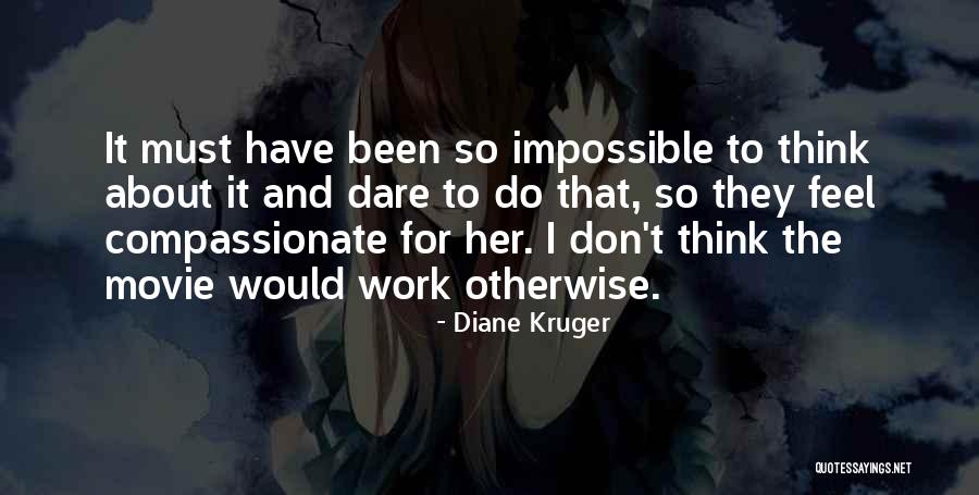 Impossible The Movie Quotes By Diane Kruger Impossible The Movie Quotes By Diane Kruger