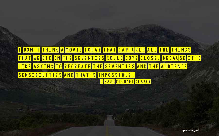 Impossible The Movie Quotes By Paul Michael Glaser Impossible The Movie Quotes By Paul Michael Glaser