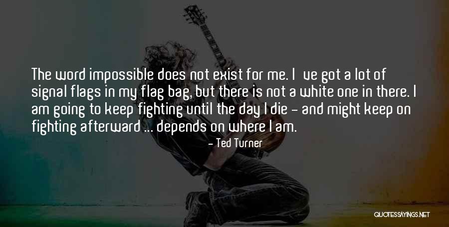 Impossible The Word Quotes By Ted Turner Impossible The Word Quotes By Ted Turner