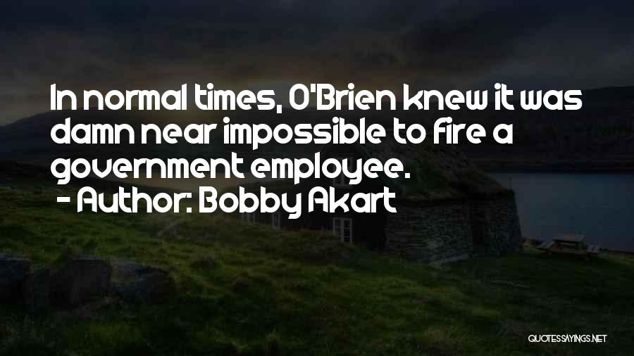 Impossible Times Quotes By Bobby Akart