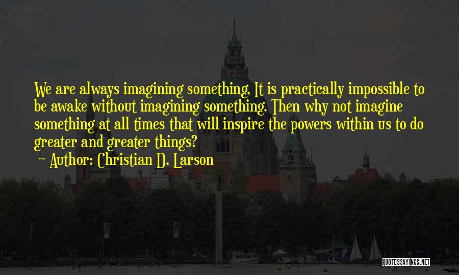 Impossible Times Quotes By Christian D. Larson