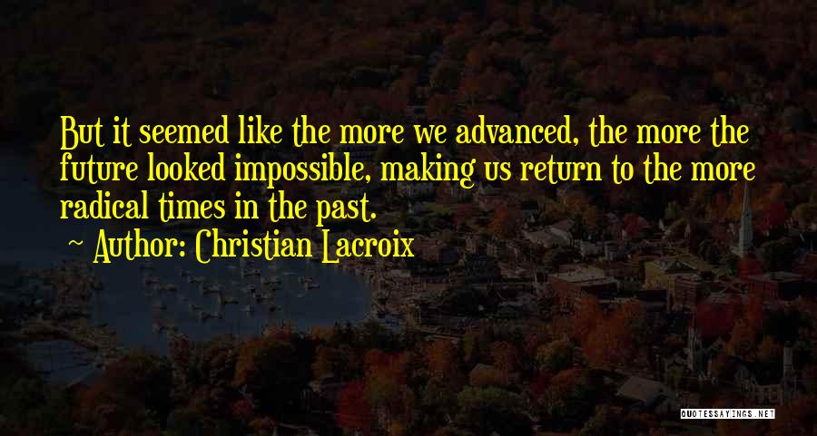 Impossible Times Quotes By Christian Lacroix