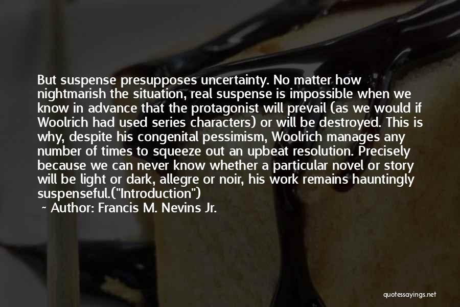 Impossible Times Quotes By Francis M. Nevins Jr.