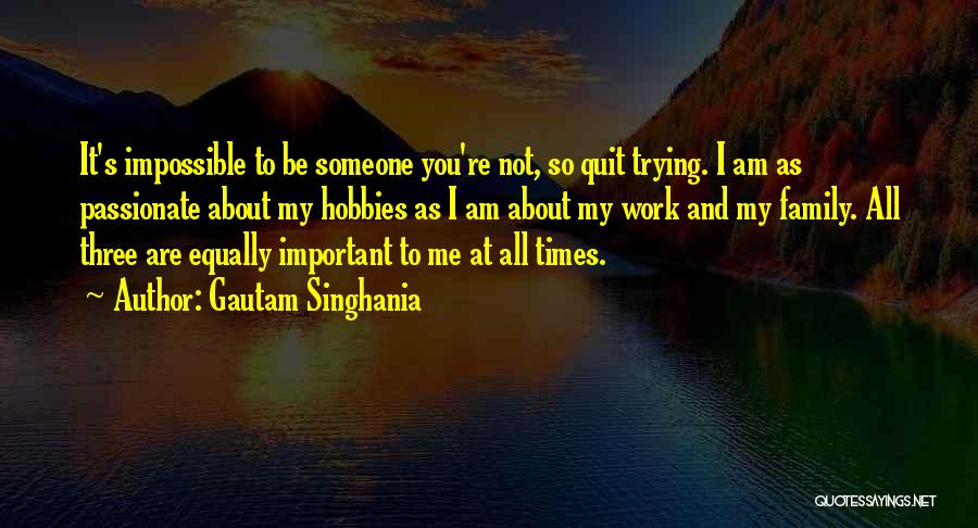 Impossible Times Quotes By Gautam Singhania