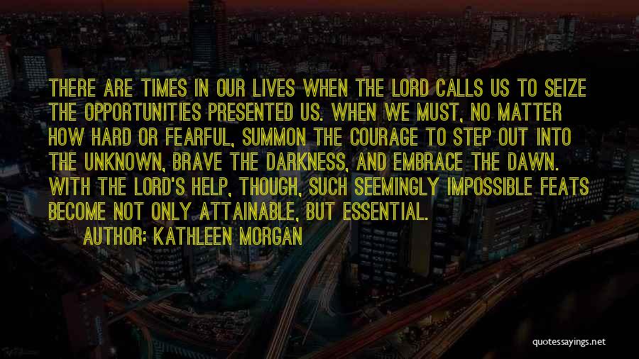 Impossible Times Quotes By Kathleen Morgan