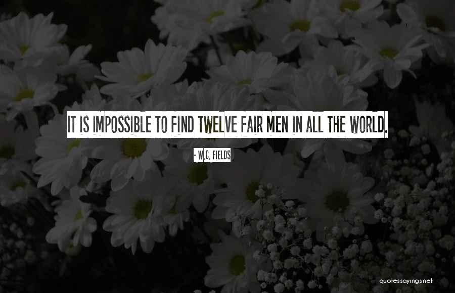 Impossible To Find Quotes By W.C. Fields Impossible To Find Quotes By W.C. Fields