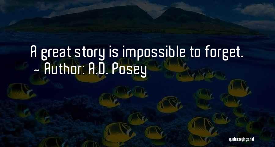 Impossible To Forget Quotes By A.D. Posey