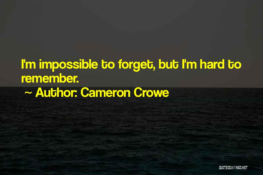 Impossible To Forget Quotes By Cameron Crowe