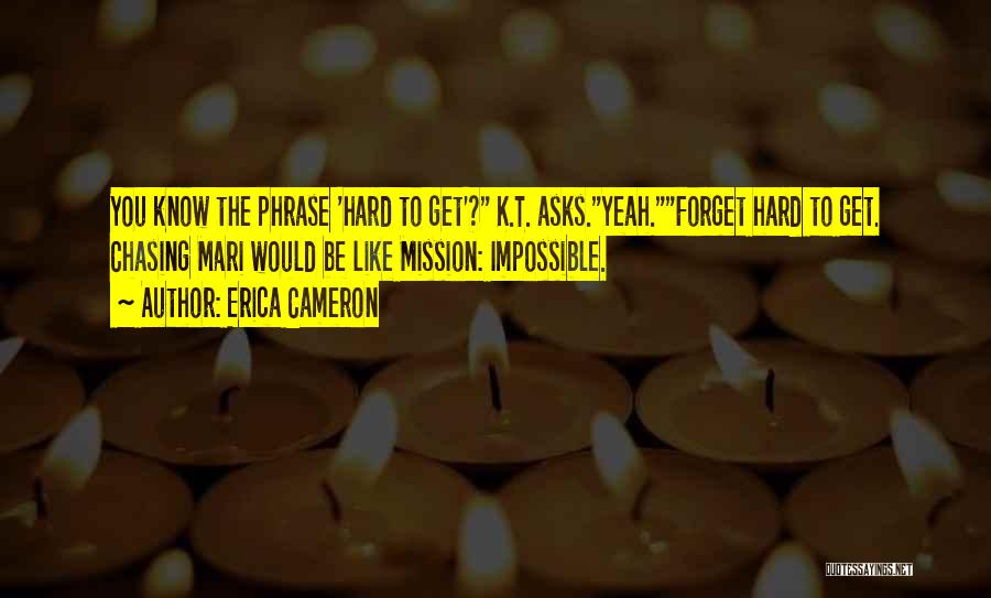 Impossible To Forget Quotes By Erica Cameron