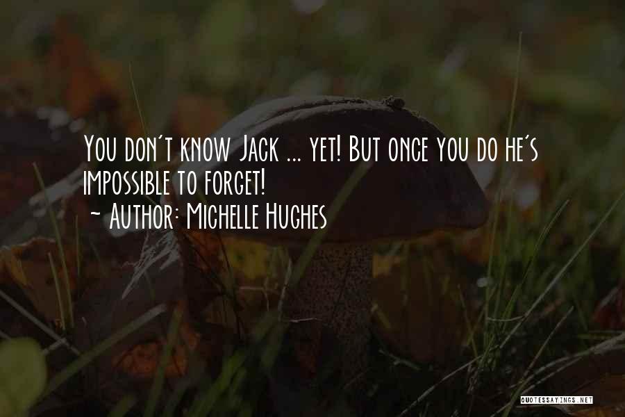 Impossible To Forget Quotes By Michelle Hughes