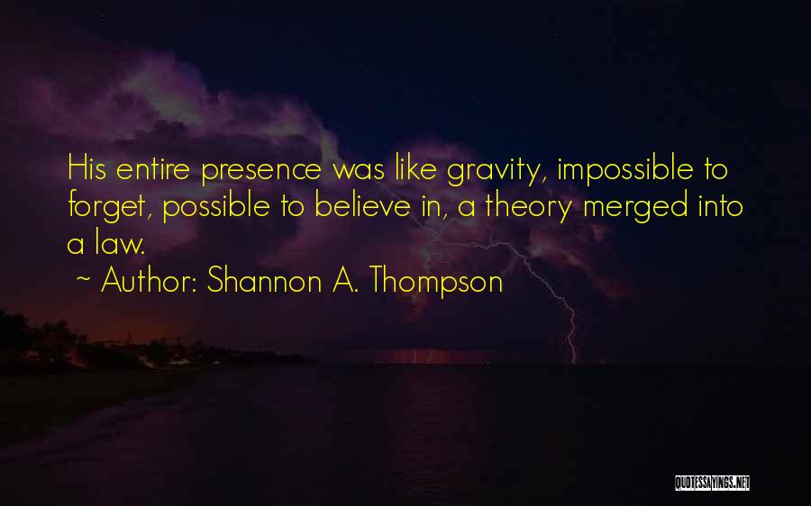 Impossible To Forget Quotes By Shannon A. Thompson