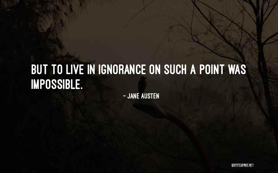 Impossible To Live Without You Quotes By Jane Austen Impossible To Live Without You Quotes By Jane Austen