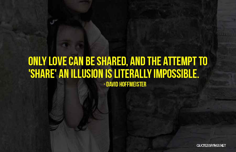 Impossible To Love Quotes By David Hoffmeister Impossible To Love Quotes By David Hoffmeister
