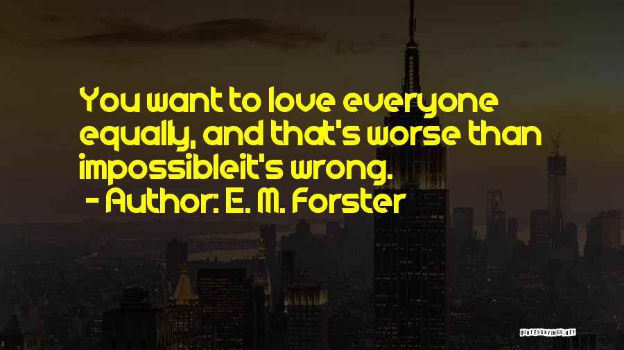 Impossible To Love You Quotes By E. M. Forster