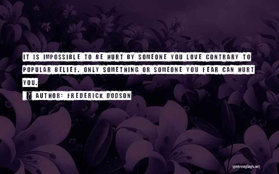 Impossible To Love You Quotes By Frederick Dodson