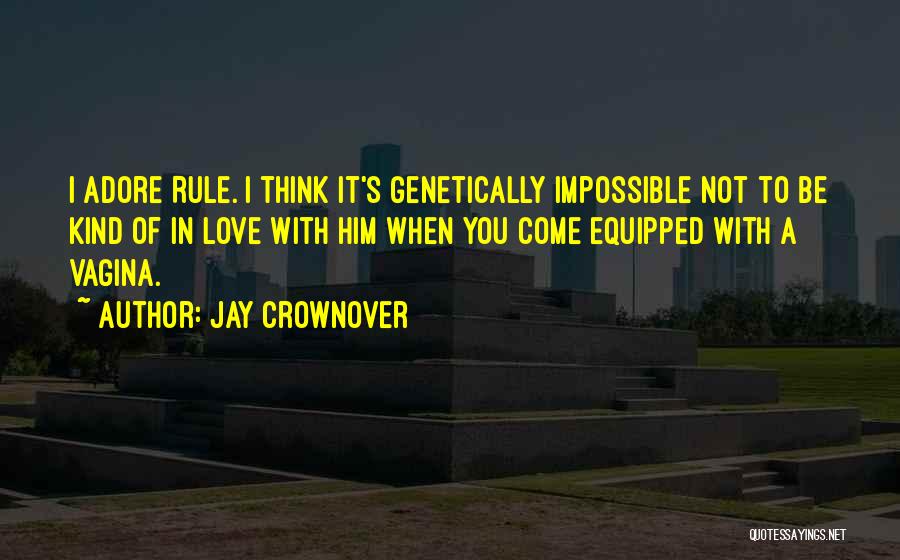 Impossible To Love You Quotes By Jay Crownover