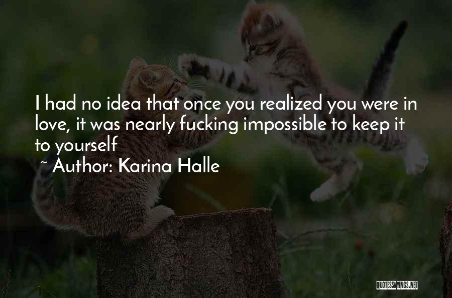 Impossible To Love You Quotes By Karina Halle