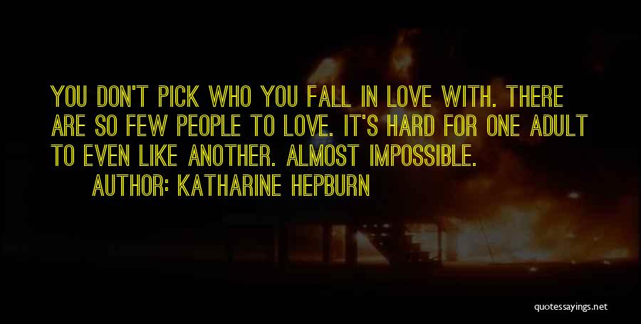 Impossible To Love You Quotes By Katharine Hepburn