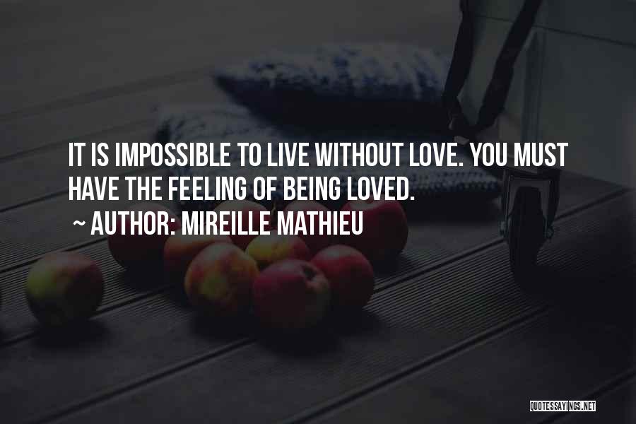 Impossible To Love You Quotes By Mireille Mathieu