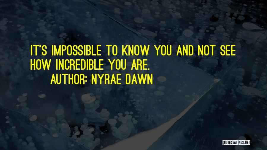 Impossible To Love You Quotes By Nyrae Dawn