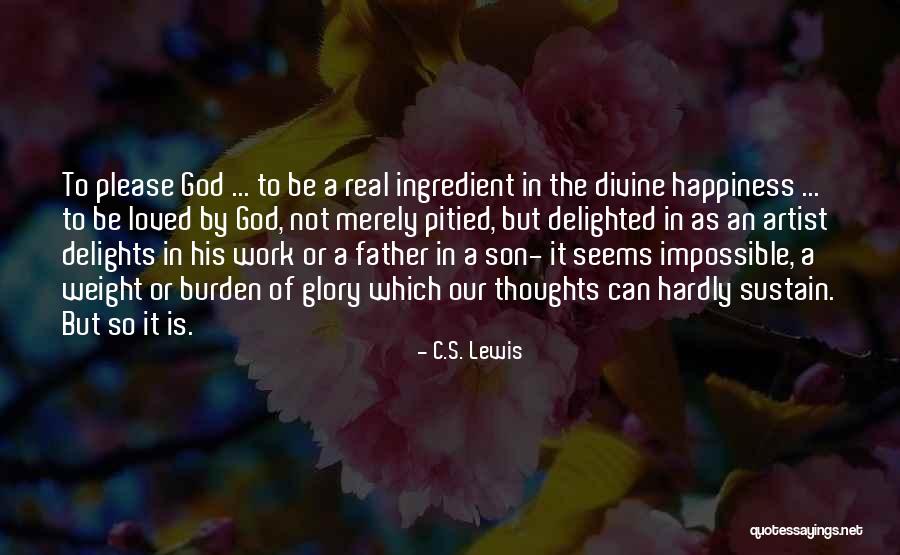 Impossible To Please Quotes By C.S. Lewis Impossible To Please Quotes By C.S. Lewis