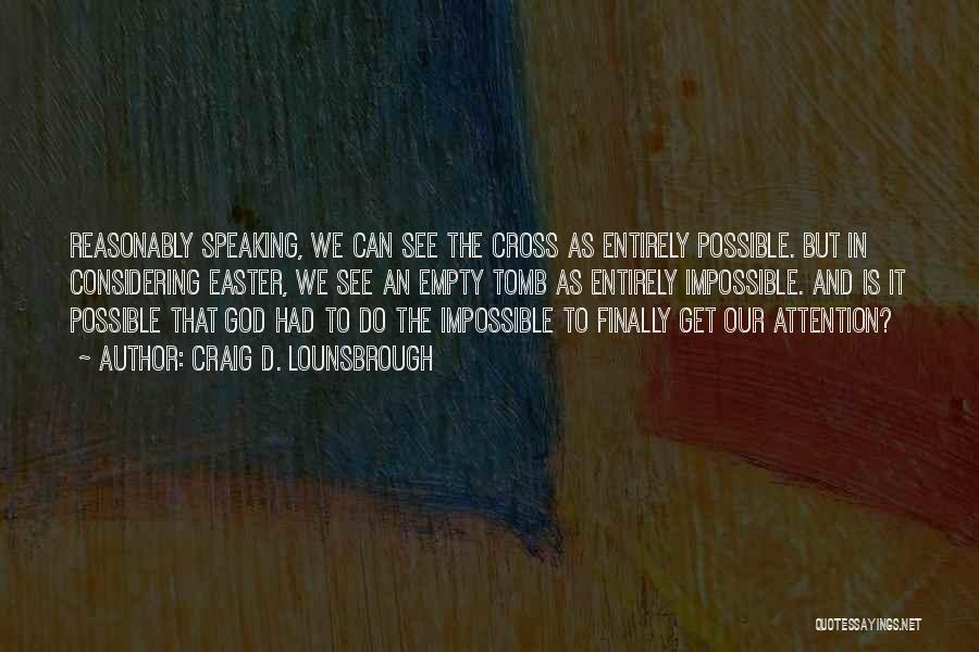 Impossible To Possible Quotes By Craig D. Lounsbrough
